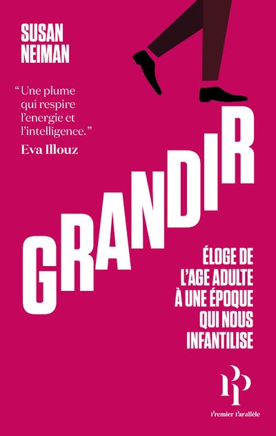 Grandir - Éloge de l'âge adulte à une époque qui nous infantilise - Susan Neiman - broché