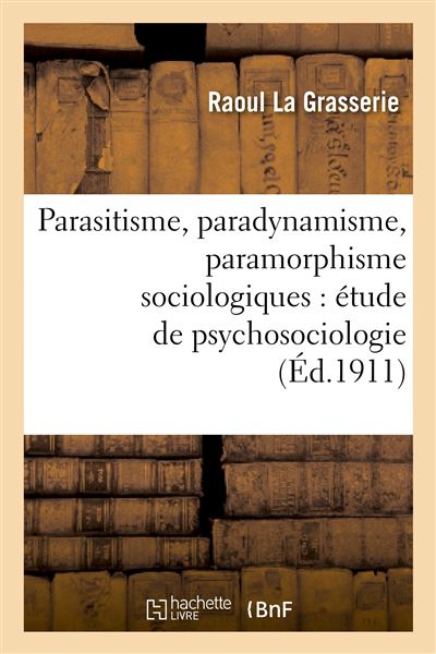 Parasitisme, paradynamisme, paramorphisme sociologiques : étude de psychosociologie