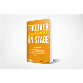 Trouver facilement un stage, un premier emploi - conseils, témoignages, les erreurs à éviter