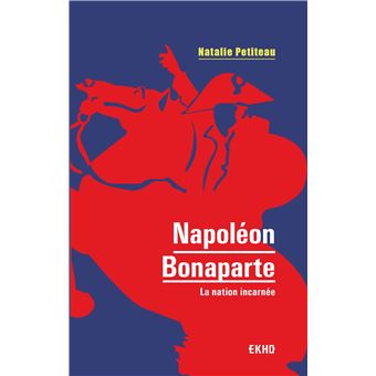 Napoléon Bonaparte - La nation incarnée