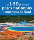 Les 150 plus beaux parcs nationaux d'Amérique du Nord