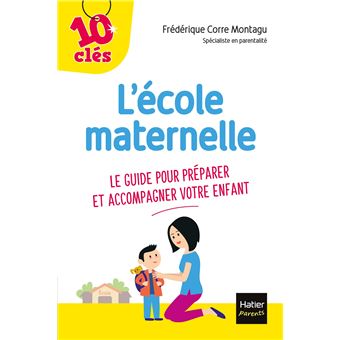 L'école maternelle - Le guide pour préparer et accompagner votre enfant