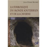 La symbolique du monde souterrain et de la caverne (poche)