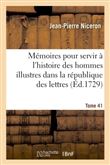 Mémoires pour servir à l'histoire des hommes illustres dans la république des lettres