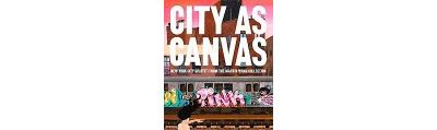 CITY AS CANVAS. NEW YORK CITY GRAFFITI FROM THE MARTIN WONG