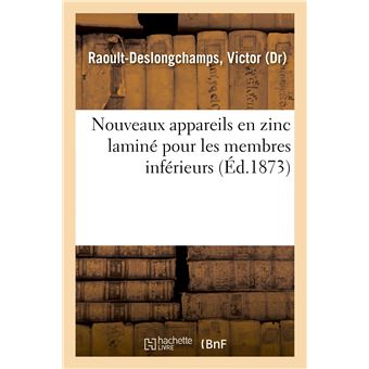 Nouveaux appareils en zinc laminé pour les membres inférieurs