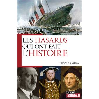 Les hasards qui ont fait l'Histoire