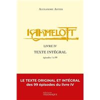 Kaamelott - livre IV - Texte intégral - épisodes 1 à 99