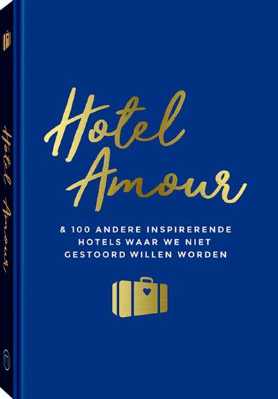 Hotel Amour & 100 andere inspirerende hotels waar we niet gestoord willen worden