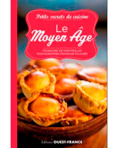 Petits secrets de cuisine. Le Moyen Âge
