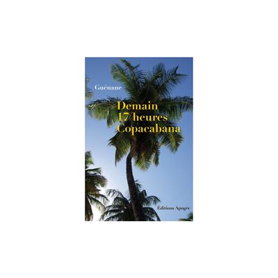 Demain 17 heures, Copacabana -  Guénane - broché