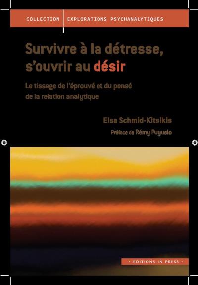 Survivre à lla détresse, s'ouvrir au désir - Elsa Schmid-Kitsikis - broché