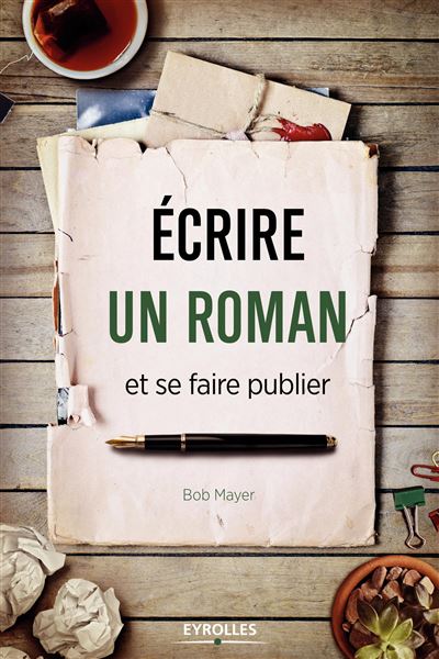 Ecrire un roman et se faire publier -  Bob Mayer - broché