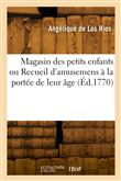 Magasin des petits enfants ou Recueil d'amusemens à la portée de leur âge