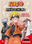 Mon bloc de jeux Naruto (+ stickers) - Le rêve de Naruto