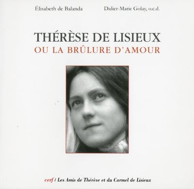 Thérèse de Lisieux, ou la brûlure d'amour