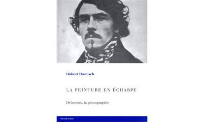 La Peinture en Echarpe.Delacroix, la Photographie