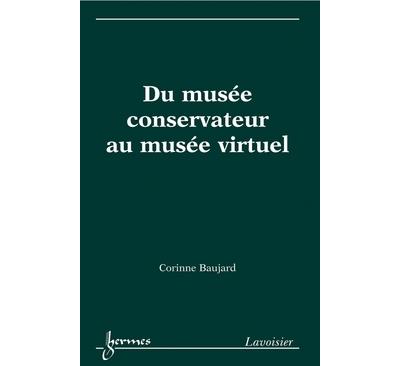Du musee conservateur au musee virtuel