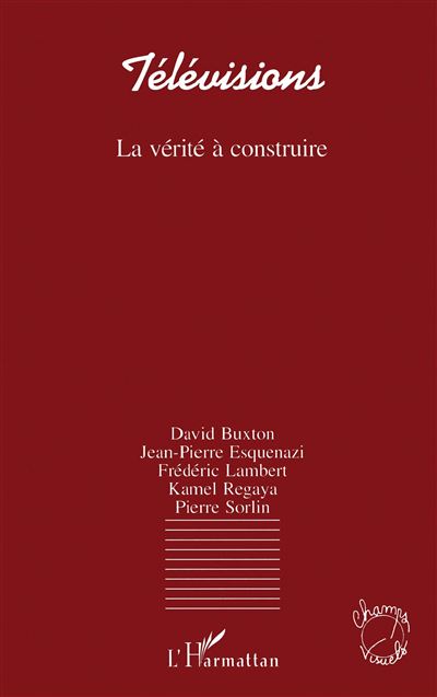 Televisons la verite a construire