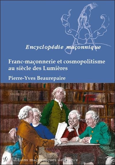 Franc-Maçonnerie et Cosmopolitisme au siècle des Lumières - Pierre-Yves Beaurepaire - broché