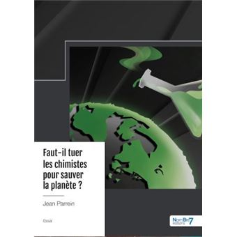 Faut-il tuer les chimistes pour sauver la planète ?