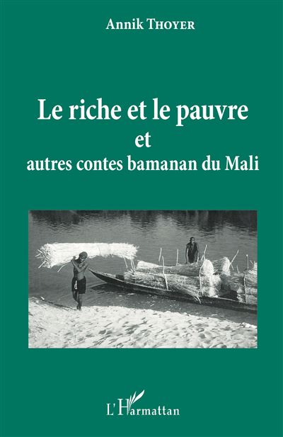 Le riche et le pauvre et autres contes bamanan du mali