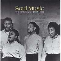 Soul Music : The History From 1927 To 1963