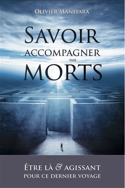 Savoir accompagner nos morts etre la et agissant pour ce de