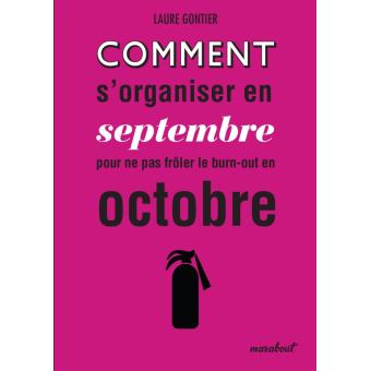 Comment S Organiser Des Septembre Pour Ne Pas Froler Le Burn Out En Octobre Cartonne Laure Gontier Achat Livre Ou Ebook Fnac