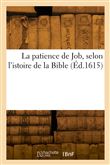 La patience de Job, selon l'istoire de la Bible