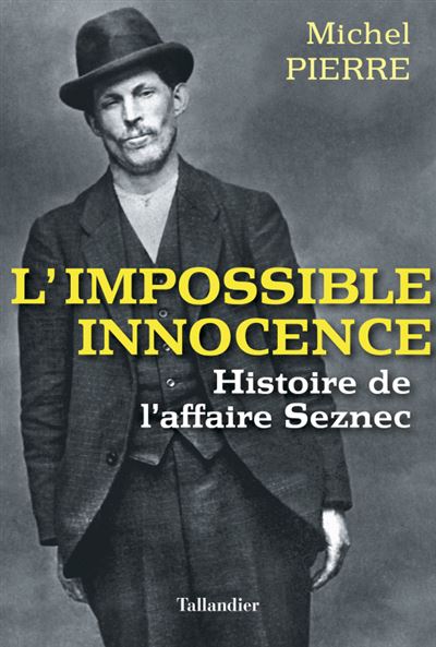 Couverture de L'impossible innocence : histoire de l'affaire Seznec