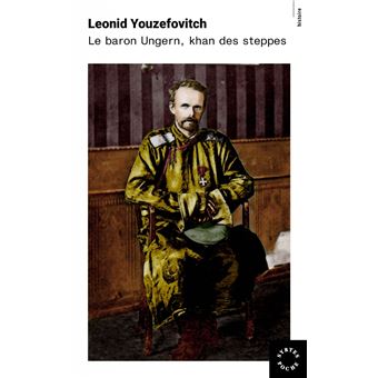 Le Baron Ungern Khan Des Steppes Poche Leonid Youzefovitch Achat Livre Fnac Le Baron Ungern Khan Des Steppes Poche Leonid Youzefovitch Achat Livre Fnac