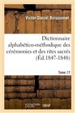 Dictionnaire alphabético-méthodique des cérémonies et des rites sacrés. Tome 17 (Éd.1847-1848)