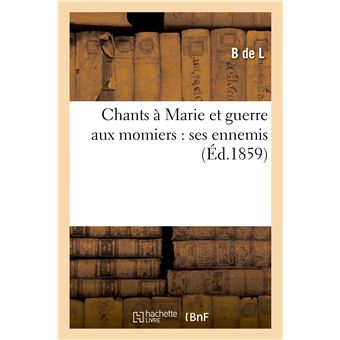 Chants à Marie et guerre aux momiers : ses ennemis