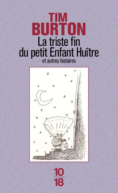 La Triste Fin Du Petit Enfant Huitre Et Autres Histoires Et Autres Histoires Poche Tim Burton Rene Belletto Achat Livre Fnac