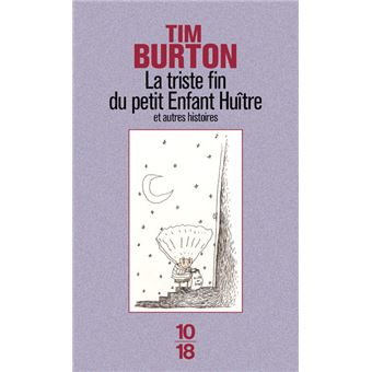 La Triste Fin Du Petit Enfant Huitre Et Autres Histoires Et Autres Histoires Poche Tim Burton Rene Belletto Achat Livre Fnac