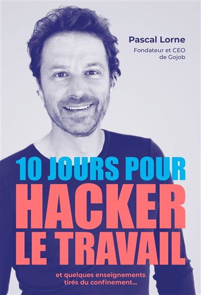 10 jours pour hacker le travail - Pascal Lorne - broché