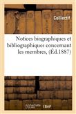 Notices biographiques et bibliographiques concernant les membres, (Éd.1887)