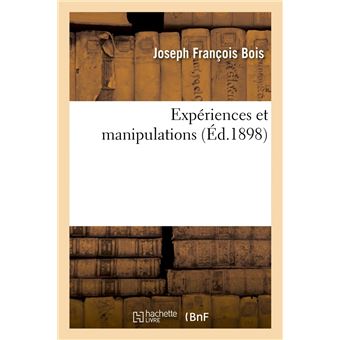 Expériences et manipulations (Éd.1898)