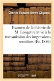 Examen de la théorie de M. Longet relative à la transmission des impressions sensitives