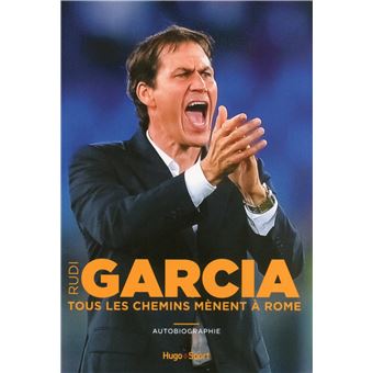 Rudi Garcia - Tous les chemins mènent à Rome - 1