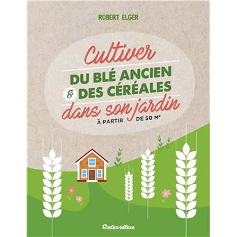 Cultiver du blé ancien et des céréales dans son jardin à partir de 50 m2
