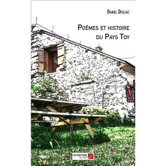 Poemes Et Histoire Du Pays Toy Broche Daniel Deillac Achat Livre Ou Ebook Fnac
