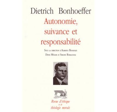 Dietrich Bonhoeffer - Autonomie, suivance et responsabilité