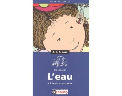 Guide DECOUVRIR L'EAU à l'école maternelle 4-6 ans