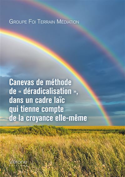 Canevas de méthode de « déradicalisation », dans un cadre laïc qui tienne compte de la croyance elle