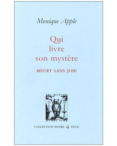 Qui livre son mystère meurt sans joie