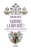 Sauvons la royauté ! Complots et trahisons sour la Révolution