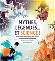 Mythes, légendes... et science !