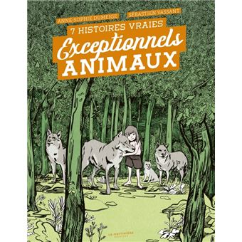 Exceptionnels Animaux. 7 histoires vraies